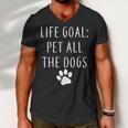 Life Goal Pet All Dogs Funny Tshirt Men V-Neck Tshirt