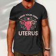 Mind Your Own Uterus No Uterus No Opinion Pro Choice Gift Men V-Neck Tshirt