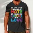 Pride Month Be Careful Who You Hate Lgbt Men V-Neck Tshirt