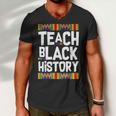 Teach Black History Tshirt Men V-Neck Tshirt