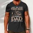 Trucker Trucker And Dad Quote Semi Truck Driver Mechanic Funny_ V3 Men V-Neck Tshirt