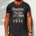 Trucker Truckin Since 1972 Trucker Big Rig Driver 50Th Birthday Men V-Neck Tshirt