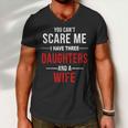 You Cant Scare Me I Have Three Daughters And A Wife V2 Men V-Neck Tshirt