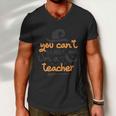 You Cant Scare Me Im A Teacher Halloween Quote Men V-Neck Tshirt