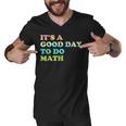 Back To School Its A Good Day To Do Math Teachers Day Men V-Neck Tshirt