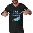 I Run To Burn Off The Crazy Funny Men V-Neck Tshirt