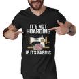 Its Not Hoarding If Its Fabric Funny Quilter Quilt Quilting Men V-Neck Tshirt