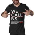 We Call BS Gun Reform Now Neveragain Tshirt Men V-Neck Tshirt