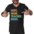 Wife Mom Teacher Bruh Funny Apparel Men V-Neck Tshirt