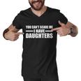 You Cant Scare Me I Have Daughters Tshirt Men V-Neck Tshirt