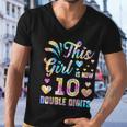 10Th Birthday Gift This Girl Is Now 10 Double Digits Tie Dye Gift Men V-Neck Tshirt