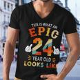 24Th Birthday Gifts For 24 Years Old Epic Looks Like Men V-Neck Tshirt