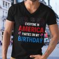 4Th Of July Birthday Funny Birthday Born On 4Th Of July Men V-Neck Tshirt