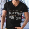 All I Got For Fathers Day Lousy Tshirt Men V-Neck Tshirt