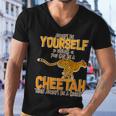 Always Be A Cheetah Tshirt Men V-Neck Tshirt