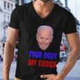 Anti Joe Biden And Vaccine Mandates Your Body My Choice Gift Men V-Neck Tshirt