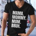 Classic Mama Mommy Mom Bruh Meme Men V-Neck Tshirt