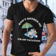 Dont Bother Me Im On Vacation Dog Funny Men V-Neck Tshirt