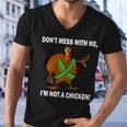 Dont Mess With Me Im Not A Chicken Turkey Gun Tshirt Men V-Neck Tshirt