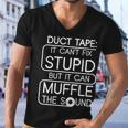 Duct Tape It Cant Fix Stupid But It Can Muffle The Sound Tshirt Men V-Neck Tshirt