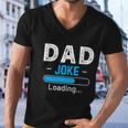 Funny Dad Joke Loading Daddy Humor Grandpa Men V-Neck Tshirt