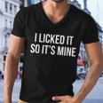 Funny - I Licked It So Its Mine Tshirt Men V-Neck Tshirt