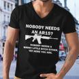 Funny Nobody Needs An Ar15 Nobody Needs Whiny Little Men V-Neck Tshirt