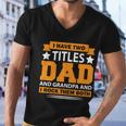 I Have Two Titles Dad And Grandpa Cute Gift Fathers Day Gift Men V-Neck Tshirt