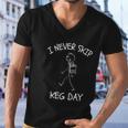 I Never Skip Keg Day Funny Beer Drinking Joke Funny Men V-Neck Tshirt