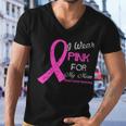 I Wear Pink For My Mom Breast Cancer Awareness Tshirt Men V-Neck Tshirt