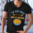 Im Just Here For The Mac And Cheese Funny Food Humor Men V-Neck Tshirt