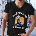 Im Sexy And I Mow It V2 Men V-Neck Tshirt