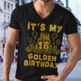 Its My Golden Birthday 18Th Birthday Men V-Neck Tshirt