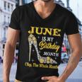 June Is My Birthday Month The Whole Month Girl High Heels Men V-Neck Tshirt