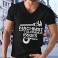 Machinist With Tolerance Issues Funny Machinist Funny Gift Men V-Neck Tshirt