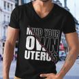 Mind Your Own Uterus Pro Choice Feminist Gift V2 Men V-Neck Tshirt
