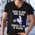 Motocross Forced To Go To School Dirt Bike Supercross Gift Men V-Neck Tshirt