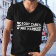 Nobody Cares Work Harder Meme Men V-Neck Tshirt