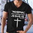 Normal Isnt Coming Back Jesus Is Tshirt Men V-Neck Tshirt