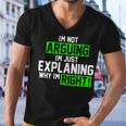 Not Arguing Explaining Why Im Right Funny Meme Men V-Neck Tshirt