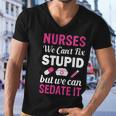 Nurses We Cant Fix Stupid But We Can Sedate It Men V-Neck Tshirt