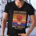 Take Chances Make Mistakes Get Messy Teacher Life Tshirt Men V-Neck Tshirt