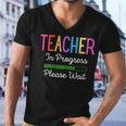Teacher In Progress Please Wait Future Teacher Funny Men V-Neck Tshirt