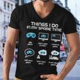 Things I Do In My Spare Time Funny Gamer Gaming Men V-Neck Tshirt