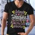 Womens Retired Teachers Make The Best Grandmas - Retiree Retirement Men V-Neck Tshirt