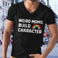 Womens Weird Moms Build Character Men V-Neck Tshirt