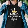 A Queen Was Born In April Birthday Graphic Design Printed Casual Daily Basic Men V-Neck Tshirt