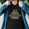 Bad Choices Making Good Stories Men V-Neck Tshirt