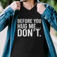 Before You Hug Me Dont Tshirt Men V-Neck Tshirt