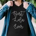 Best Lola Ever Grandma Grandmother Mothers Day Gift Men V-Neck Tshirt